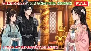 Full | Abandoned For Another Woman : I Took My Revenge In The Empire