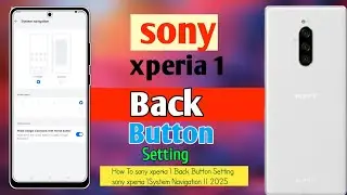 How To Sony Xperia 1back button Navigation Settings✅ Show Navigation Button On SonyXperia || 2025