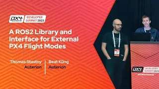A ROS 2 Library and Interface for External PX4 Flight Modes - Thomas Stastny & Beat Küng, Auterion
