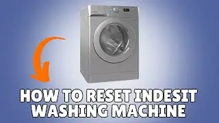 How To Reset Indesit Washing Machine