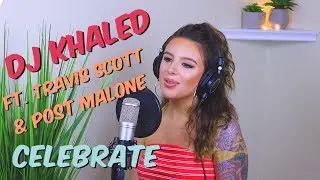 Celebrate - DJ Khaled feat. Travis Scott & Post Malone (Cover by Tima Dee)