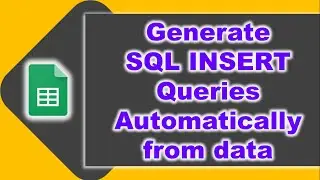 Generate Multiple SQL INSERT Queries Automatically using Google Sheets