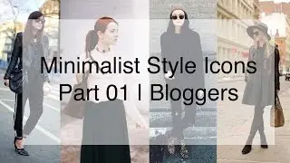 My Style Icons Pt. 1: Bloggers | Minimalist Fashion
