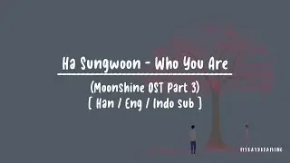 HA SUNGWOON (하성운) - Who You Are [HAN/ENG/INDO Lyrics] (Moonshine OST Part 3)
