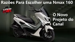 Razões para Escolher uma Nmax 160 em 2020 - Novo Projeto do Canal Episódio 3