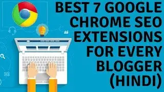 Best 7 Google Chrome SEO extensions for Every Blogger🔥Most Using Free SEO Chrome Plugins