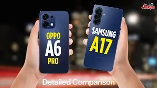 OPPO A6 Pro vs Samsung A17 — Which One Feels More Premium?