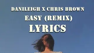 DaniLeigh ft Chris Brown - Easy (Remix / Lyrics)