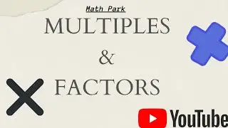 Multiples & Factors