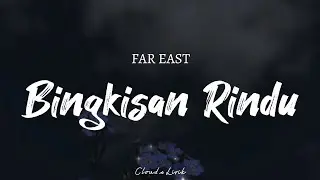 FAR EAST - Bingkisan Rindu | ( Video Lyrics )