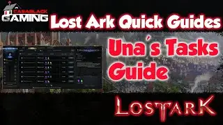Lost Ark Una's Tasks Quick Guide - How to Get Started! Hint, Not Just By Hitting 50!