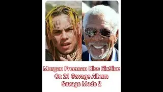 Morgan Freeman Diss 6ix9ine On 21 Savage Album Savage Mode 2
