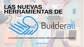 Las nuevas herramientas de BuilderAll, Lo mejor del Marketing Digital