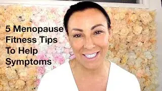 5 Menopause Fitness Tips To Help Symptoms