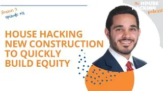 House Hacking New Construction to Quickly Build Equity | House Hacking 101