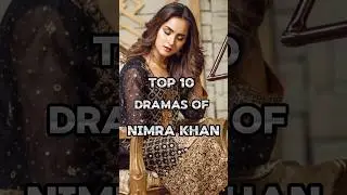Top 10 Dramas Of Nimra Khan 💥😍 #shortvideo #pakistanidarama #shorts