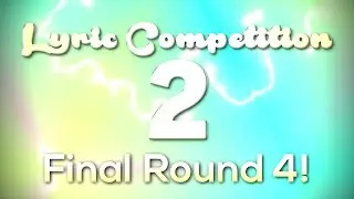 Lyric Competition #2 Round 4 Results!