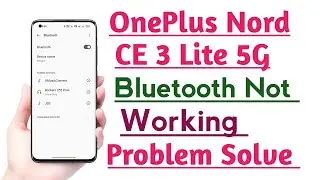 OnePlus Nord CE 3 Lite 5G Bluetooth Not Working Connecting Problem solve