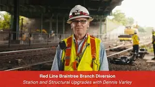 Red Line Braintree Branch Diversion - Station and Structural Upgrades with Dennis Varley