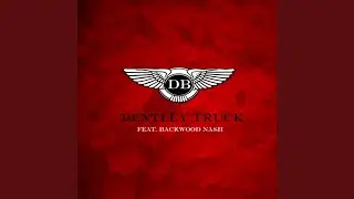 Bentley Truck (feat. Backwood Nash)