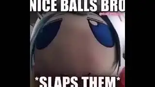 nice balls bro
