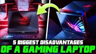5 BIGGEST DISADVANTAGES OF A GAMING LAPTOP