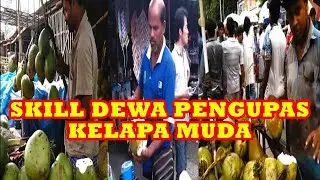 Skill Dewa Pengupas Kelapa Muda | Mantap