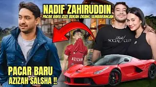 RICHER THAN ARHAN!! NADIF ZAHIRUDIN, AZIZAH SALSHA'S NEW BOYFRIEND, IS NOT JUST A JUST PERSON