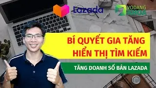 Bí quyết giúp tăng khả năng hiển thị trên công cụ tìm kiếm Lazada | Võ Đăng Khoa