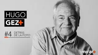 #4 DETRÁS DE LA FOTO - Hugo Gez
