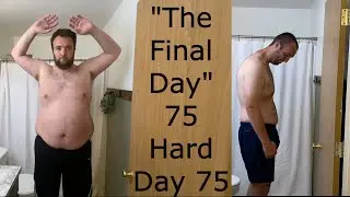 "The Final Day" | 75 Hard: Day 75