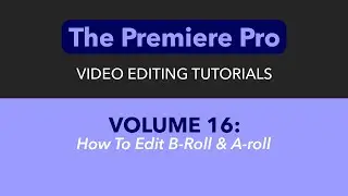 LEARN ADOBE PREMIERE PRO - VOL. 16 - HOW TO CUT B-ROLL AND A-ROLL TOGETHER