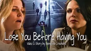 Emma & Regina | Incomplete | (Lose you before having you) Swan Queen