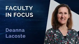 Faculty in Focus: Deanna Lacoste