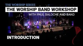 Worship Band Workshop - Introduction | Paul Baloche