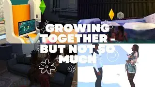 GROWING TOGETHER LP PART 3 // RUSHED BEGINNINGS // PRESENTED BY EA CREATOR NETWORK // MOSTLY VISUALS