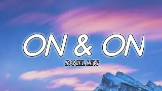 Cartoon - On & On (lyrics) | Feat Daniel Levi.