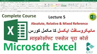 Lecture 5: Absolute , Relative  nd Mixed Reference  Excel | Urdu | Hindi | The Kacs Academy