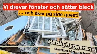 ByggSommar 2023 del8 - Vi drevar fönster och sätter bleck