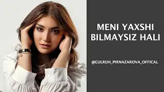MENI YAXSHI BILMAYSIZ HALI
