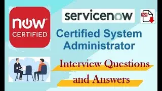 ServiceNow Certified System Administrator (CSA) : Interview Questions and Answers - Part#10