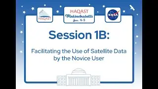 HAQAST Massachusetts - Session 1B: Facilitating the Use of Satellite Data by the Novice User