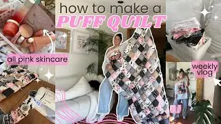 how to make a PUFF QUILT🫶🏼🎀🧵 | weekly vlog, pink skincare, step by step quilt tutorial