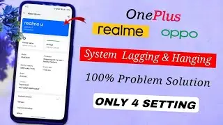 Realme System Lagging and Hanging Problem Solution | How To Solve Realme System Lagging Problem