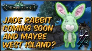 ChimeraLand Ep124: New Update Info, Jade Rabbit & Possibly West Island