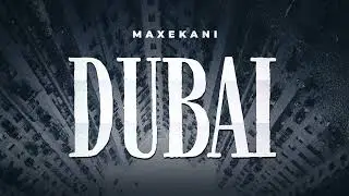 Maxekani - Dubai (Audio Oficial)