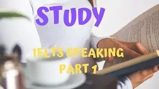 IELTS Speaking Part 1  Study