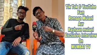 Tik Tok & YouTube Fam Romaan Mulani Aur Rayhaan Mulani Exclusive Interview. | MUMBAI TV