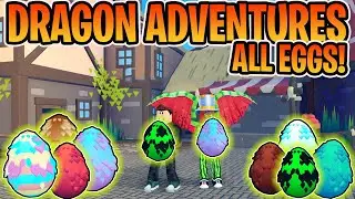 THE BEST Way To Get EVERY EGG In Dragon Adventures! (ROBLOX Dragon Adventures)