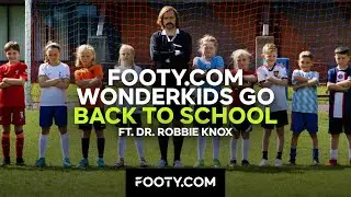 FOOTY.COM Wonderkids Go Back To School ft. Dr. Robbie Knox